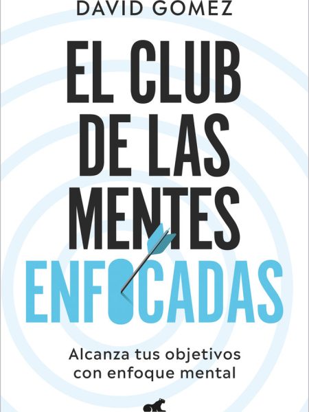 El Club de las Mentes Enfocadas-David Gomez