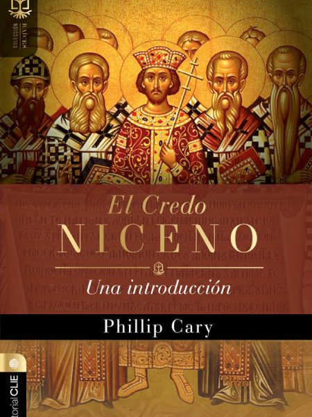 El Credo Niceno Una Introduccion-Cary Phillip