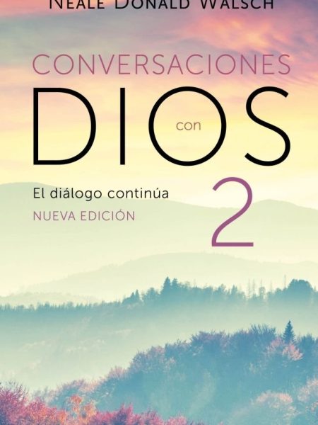 El Dialogo Continua Conversaciones con Dios 2-Neale Donald Walsch