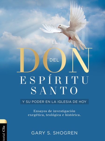 El Don Del Espiritu Santo y Su Poder En la Iglesia-Shogren Gary