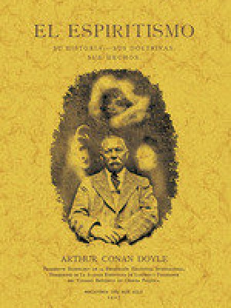 El Espiritismo Su Historia Sus Doctrinas Sus Hechos-Doyle Arthur Conan