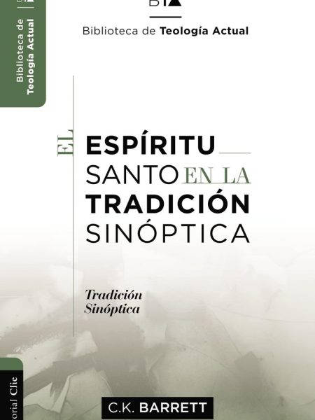 El Espiritu Santo En la Tradicion Sinoptica-Kingsley Barret Charles