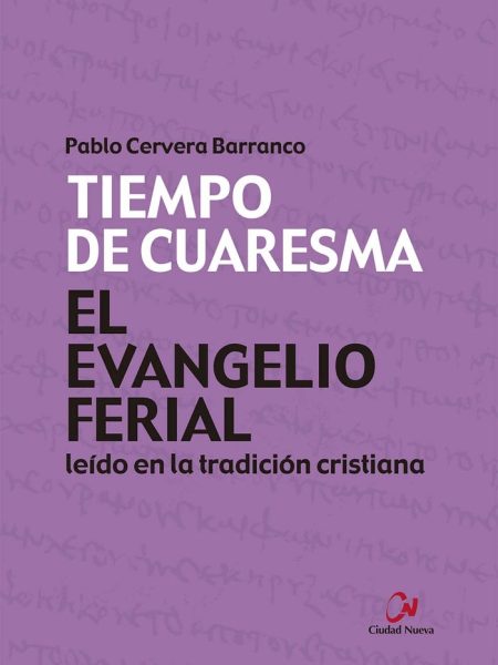 El Evangelio Ferial Leido En la Tradicion Cristiana. Tiempo-Cervera Barranco Pablo