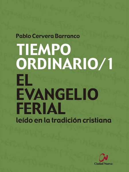 El Evangelio Ferial Leido En la Tradicion Cristiana. Tiempo-Cervera Barranco Pablo