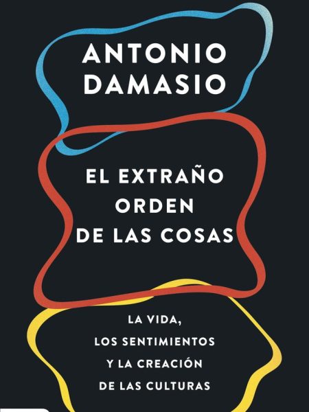 El Extraño Orden de las Cosas-Antonio Damasio