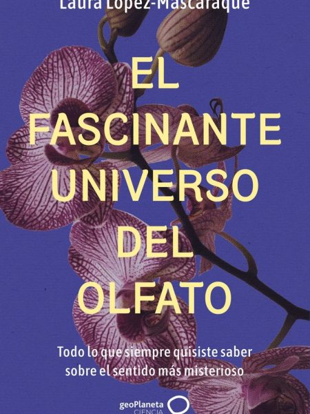 El Fascinante Universo Del Olfato-Lopez-mascaraque Laura