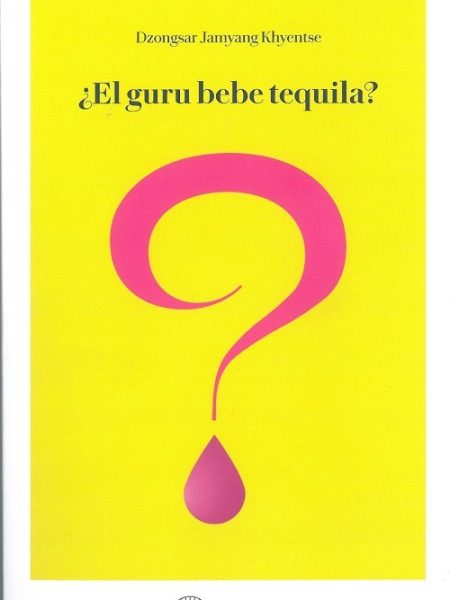 El Guru Bebe Tequila-Jamyang Khyentse Dzongsar