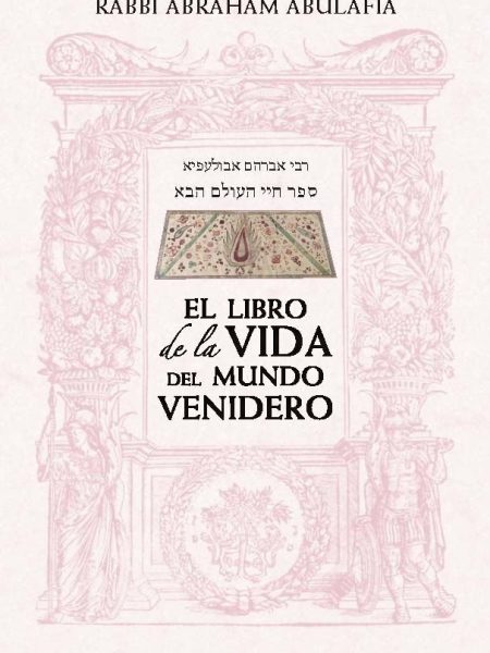 El Libro de la Vida Del Mundo Venidero-Abulafia Abraham
