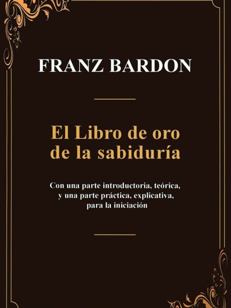 El Libro de Oro de la Sabiduria-Franz Bardon