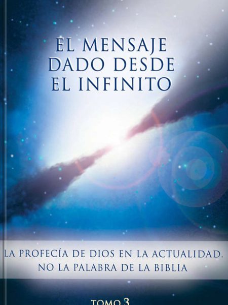El Mensaje Dado desde el Infinito. Tomo 3--. Gabriele