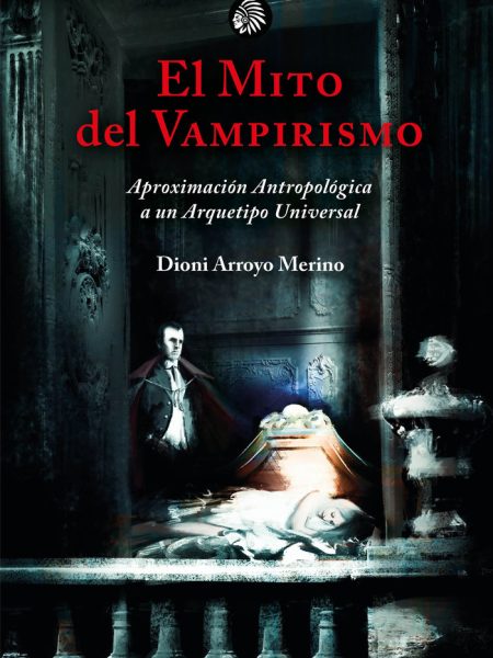 El Mito Del Vampirismo-Arroyo Merino Dioni