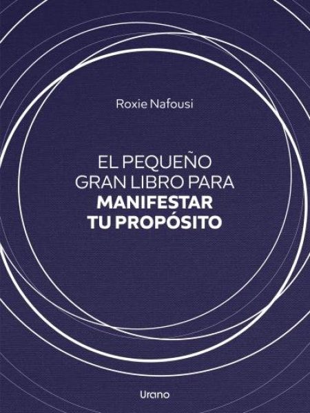 El Pequeño Gran Libro para Manifestar Tu Proposito-Nafousi Roxie