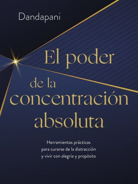 El Poder de la Concentracion Absoluta-Dandapani