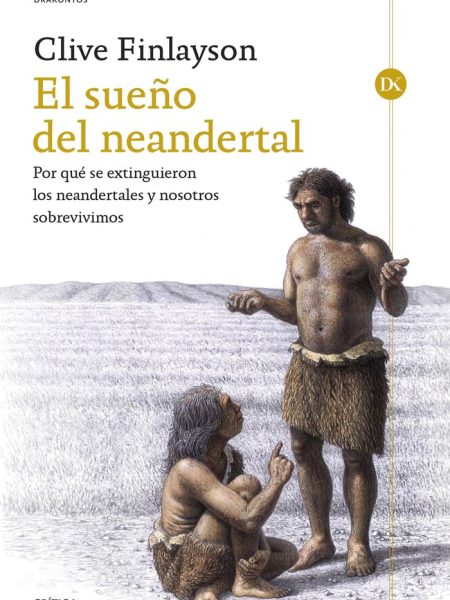 El Sueño Del Neandertal-Clive Finlayson