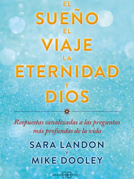 El Sueño el Viaje la Eternidad y Dios-Mike Dooley
