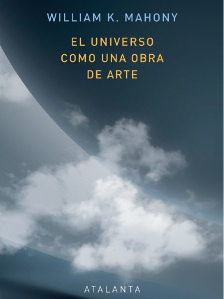 El Universo Como Una Obra de Arte-Mahoney William K.