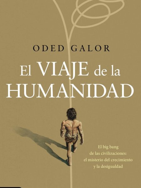 El Viaje de la Humanidad-Oded Galor