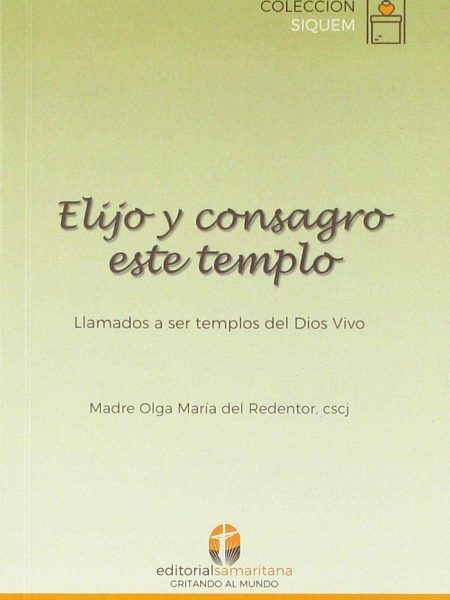 Elijo y Consagro Este Templo-Madre Olga Maria Del Redentor Cscj