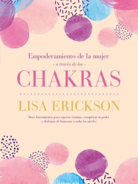 Empoderamiento de la Mujer a Traves de los Chakras-Erickson Lisa
