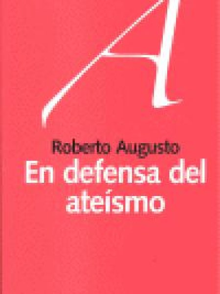 En Defensa Del Ateismo-Augusto Miguez Roberto