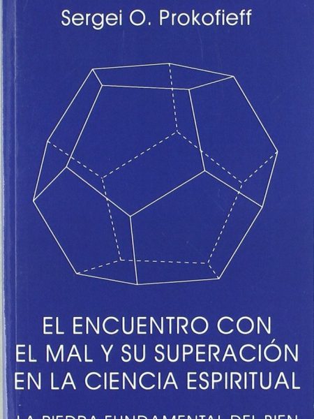 Encuentro con el Mal y Su Superacion En la Ciencia Espiritua-Prokofieff Sergei O.