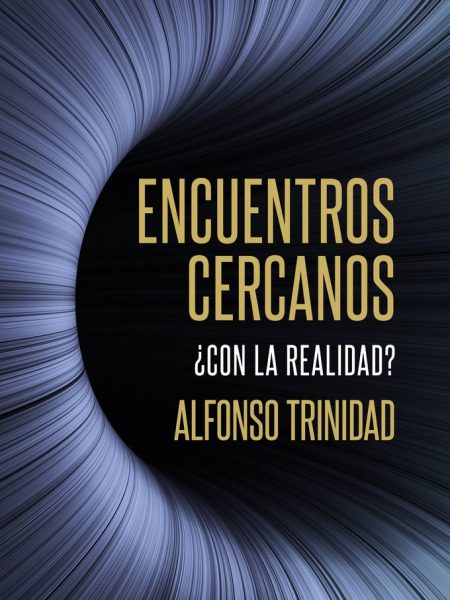 Encuentros Cercanos con la Realidad-Alfonso Trinidad Hernandez