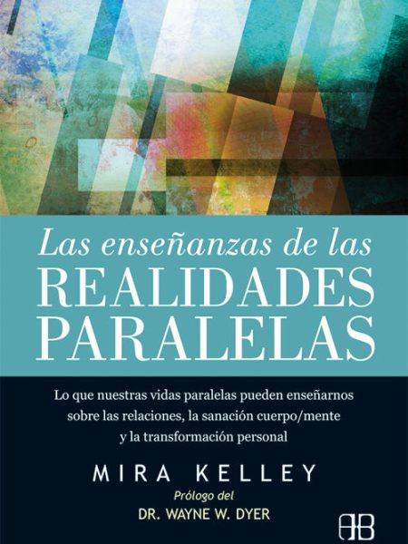 Enseñanzas de las Realidades Paralelas las-Kelley Mira