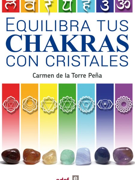 Equilibra Tus Chakras con Cristales-De la Torre Peña Carmen