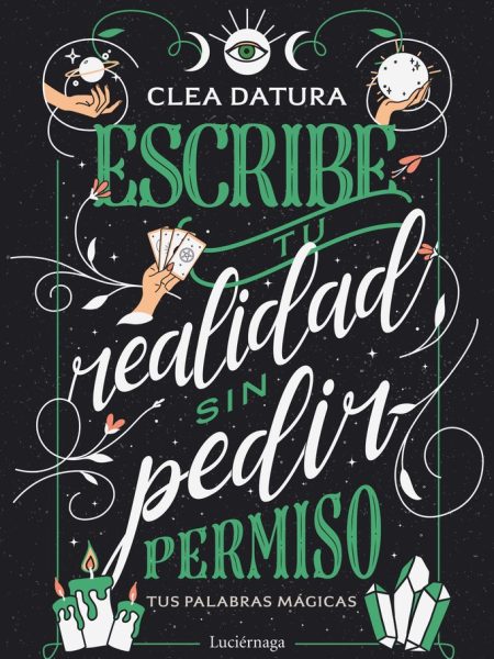 Escribe Tu Realidad sin Pedir Permiso-Clea Datura