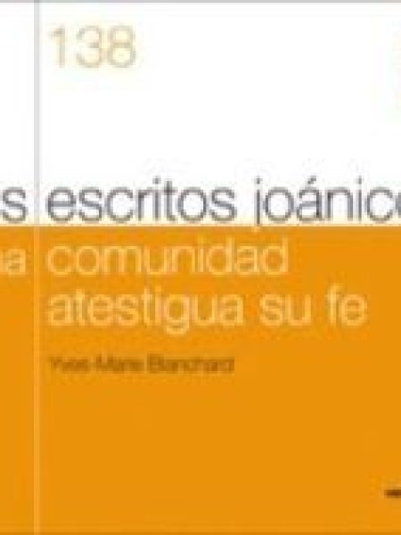Escritos Joanicos. Una Comunidad Atestigua Su Fe los-Blanchard Yves-marie