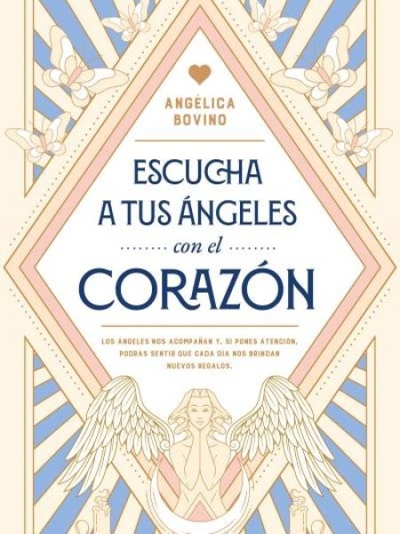 Escucha a Tus Angeles con el Corazon-Bovino Vallet Angelica