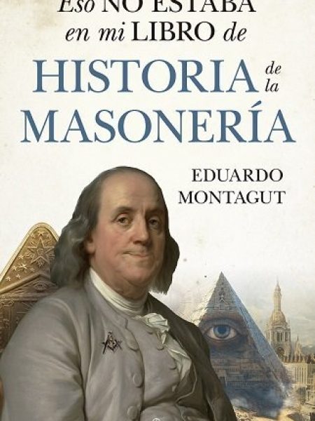Eso no Estaba En Mi Libro de Historia de la Masoneria-Montagut Eduardo