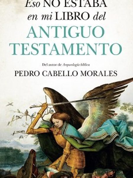 Eso no Estaba En Mi Libro Del Antiguo Testamento-Cabello Morales Pedro