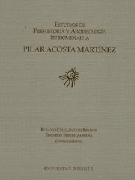 Estudios de Prehistoria y Arqueologia En Homenaje a Pilar Ac-Cruz-auñon Briones Rosario