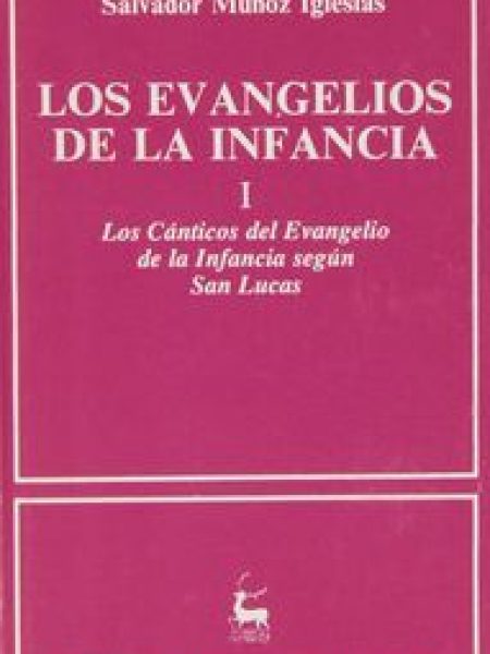 Evangelios de la Infancia. I: los Canticos Del Evangelio de-Muñoz Iglesias Salvador
