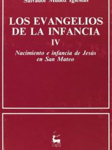Evangelios de la Infancia. Iv: Nacimiento e Infancia de Jesu-Muñoz Iglesias Salvador