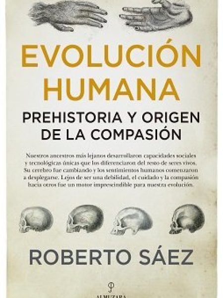 Evolucion Humana Prehistoria y Origen de la Compasion-Sáez Martín Roberto