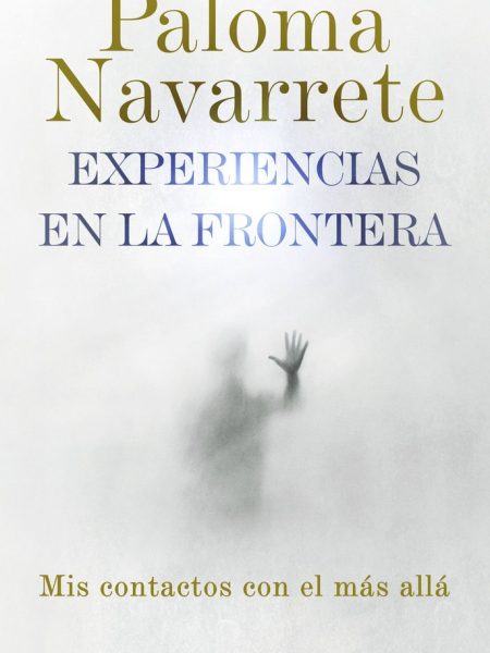Experiencias En la Frontera-Paloma Navarrete