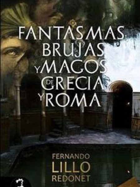 Fantasmas Brujas y Magos de Grecia y Roma-Lillo Redonet Fernando