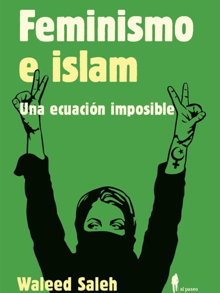Feminismo e Islam Una Ecuacion Imposible-Saleh Waleed