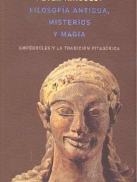 Filosofia Antigua Misterios y Magia-Kingsley Peter