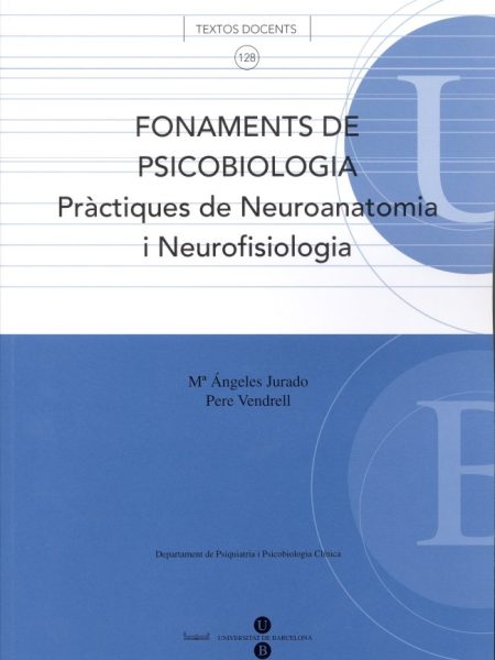 Fonaments de Psicobiologia. Practiques de Neuroanatomia i Ne-Vendrell Gómez Pere
