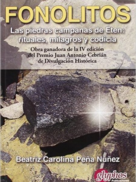 Fonolitos. las Piedras Campanas de Eten: Rituales Milagros-Beatriz Carolina Peña Núñez
