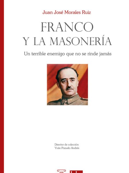 Franco y la Masoneria-Juan Jose Morales Ruiz