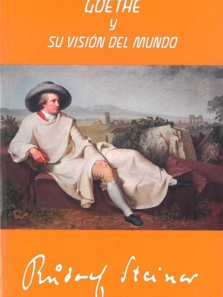 Goethe y Su Vision Del Mundo (2ª Edicion)-Rudolf Steiner - Aleman