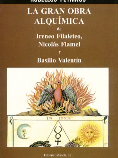 Gran Obra Alquimica de Ireneo Filaleteo Nicolars Flamel y b-Petrinus Rubellos