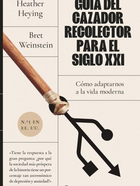 Guia Del Cazador Recolector para el Siglo Xxi-Bret Weinstein