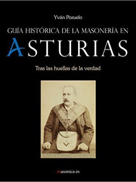 Guia Historica de la Masoneria En Asturias-Pozuelo Andrés Iván