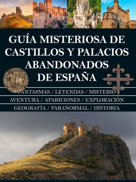 Guia Misteriosa de Castillos y Palacios Abandonados de Españ-Garcia Bautista Jose Manuel