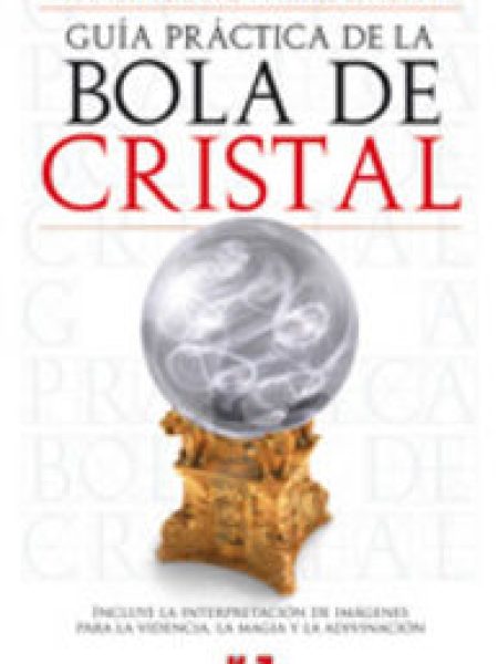 Guia Practica de la Bola de Cristal-Plana L. Ramon : Mohn Mitxel G.